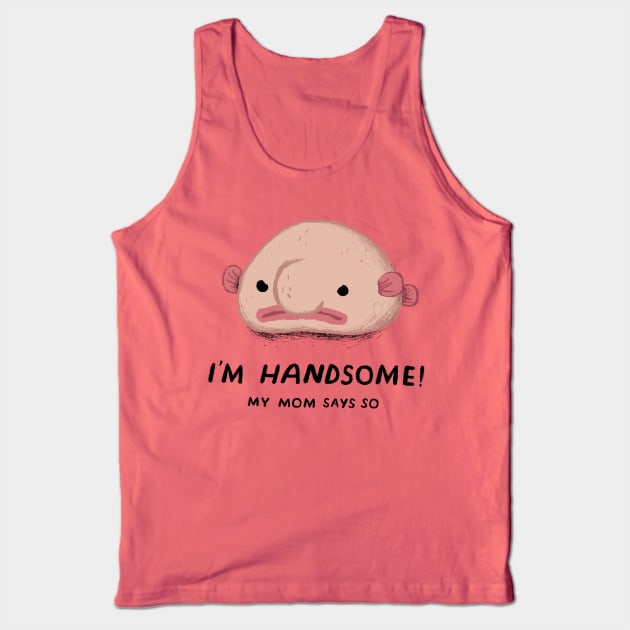 i'm handsome, my mom says so Tank Top by Louisros